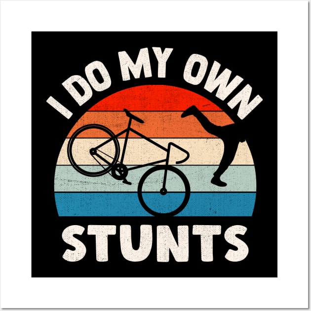 I Do My Own Stunts Wall Art by TheDesignDepot
